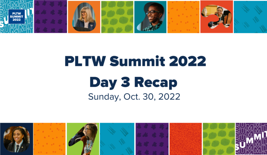 PLTW Summit 2022 Day3 Ends with Celebrating Educators and 25… PLTW